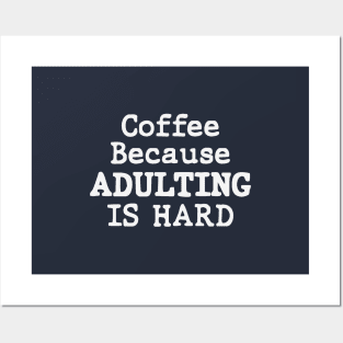 Coffee Because Adulting Is Hard Gift Posters and Art